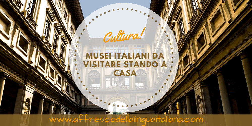 Musei italiani da visitare stando a casa