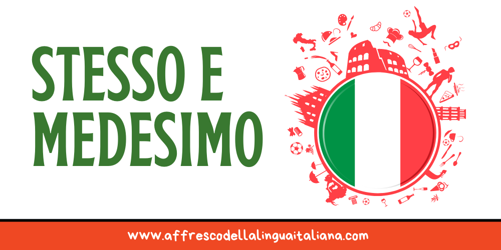 STESSO e MEDESIMO – qual è la differenza?